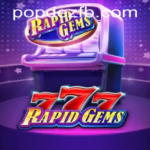 Explore the Excitement of RapidGems777 with POPDEZ
